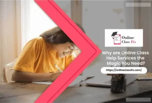 Read more about the article Why are Online Class Help Services the Magic You Need?