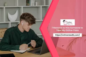 Read more about the article 7 Reasons to Hire Someone to Take My Online Class