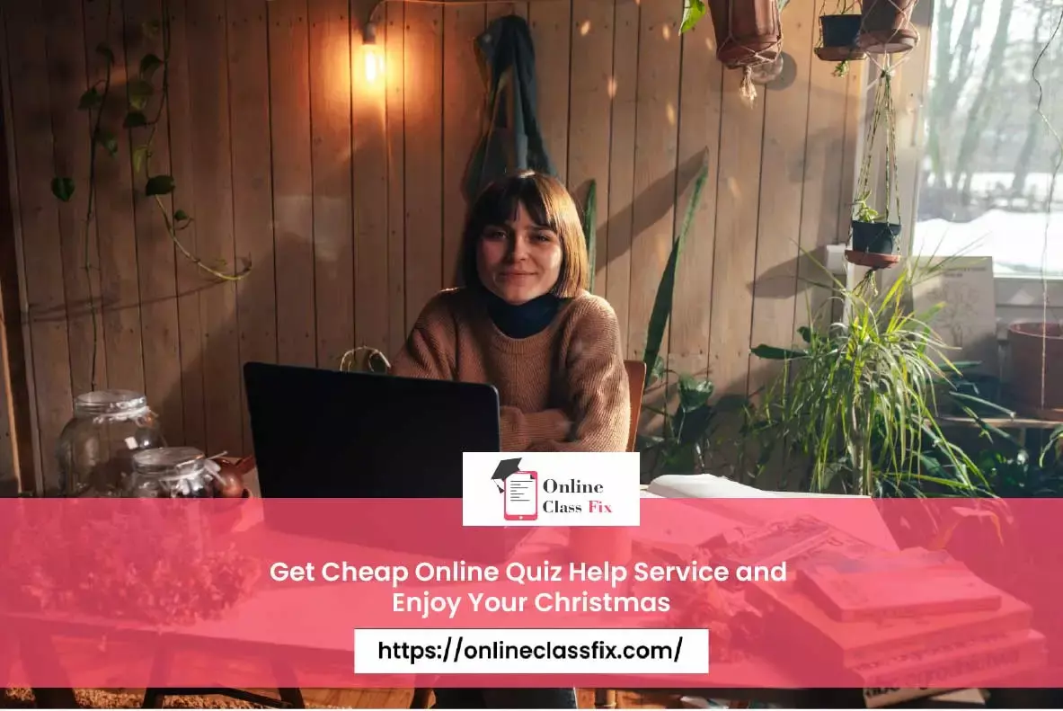 Get Cheap Online Quiz Help Service and Enjoy Your Christmas