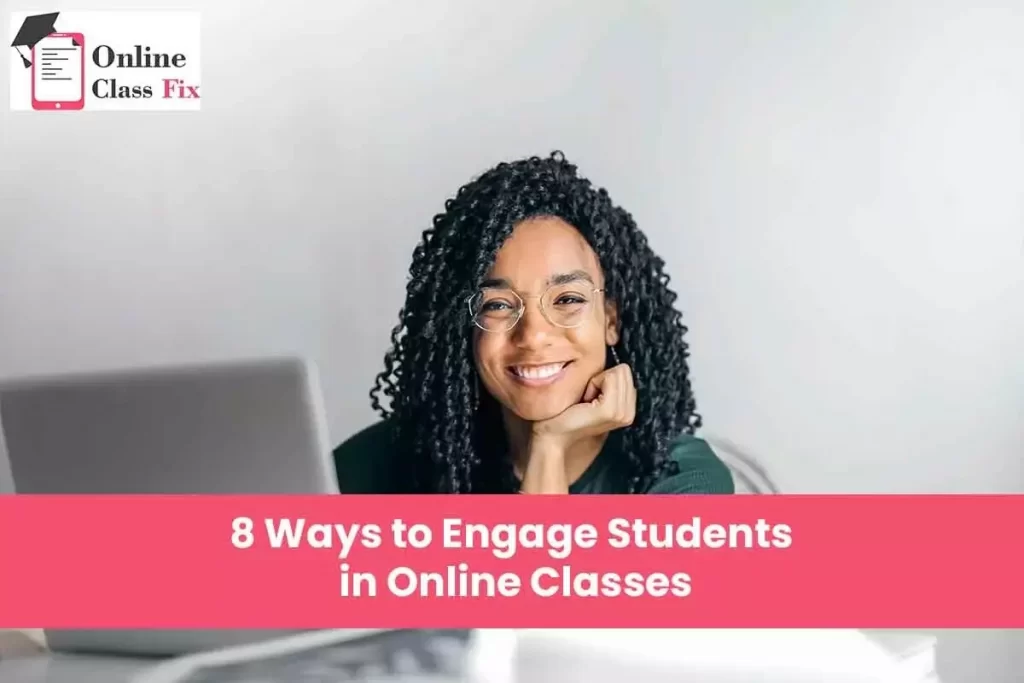 8 Ways to Engage Students in Online Classes