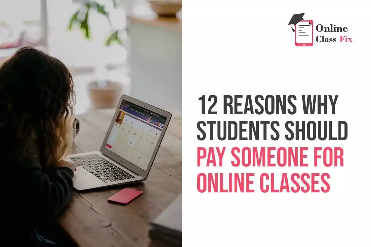 12 Reasons Why Students Should Pay Someone For Online Classes