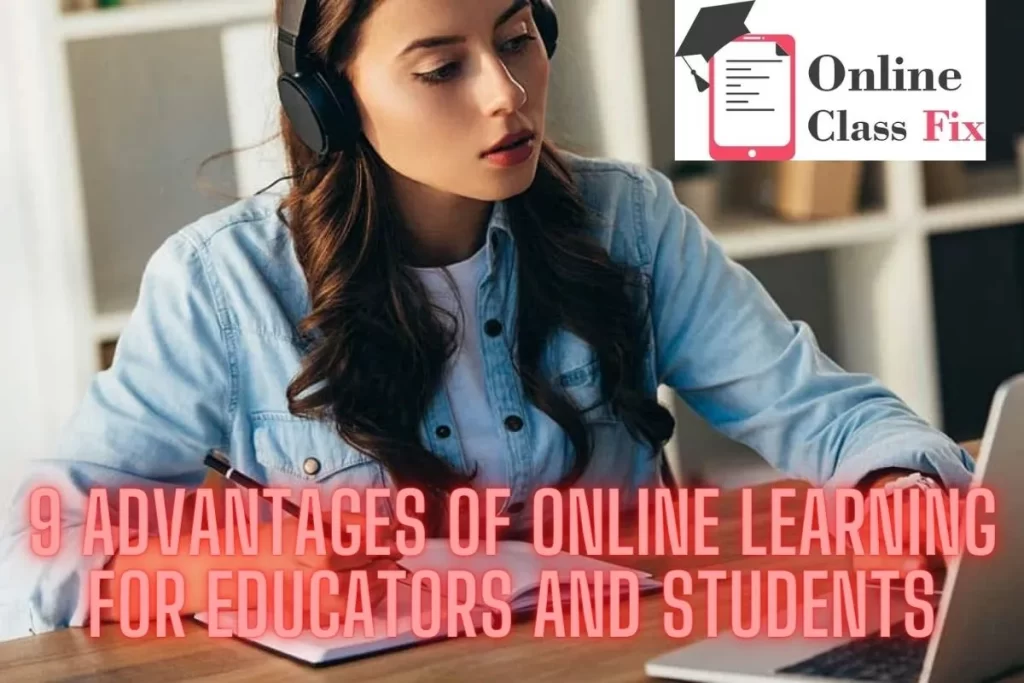 9 Advantages of Online Learning for Educators and Students